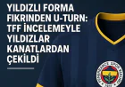 Yıldızlı Forma Fikrinden U-Turn: TFF Investigasyonuyla Yıldızlar Kanatlarından Çekildi
