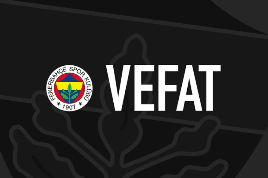 Fenerbahçe Ailesi’nin Acı Kaybı: Mehmet Melih Önol